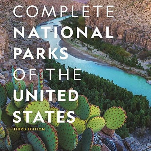 National Geographic Complete National Parks of the United States, 3rd Edition: 400+ Parks, Monuments, Battlefields, Historic Sites, Scenic Trails, Recreation Areas, and Seashores