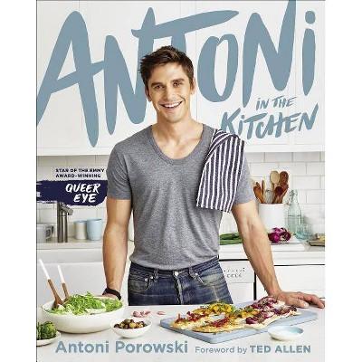 Antoni in the Kitchen - by  Antoni Porowski & Mindy Fox (Hardcover)