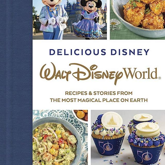 Delicious Disney: Walt Disney World: Recipes & Stories from The Most Magical Place on Earth