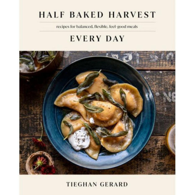 Half Baked Harvest Every Day: Recipes for Balanced, Flexible, Feel-Good Meals: A Cookbook by Tieghan Gerard