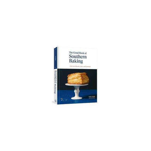 The Good Book of Southern Baking - by Kelly Fields & Kate Heddings (Hardcover)