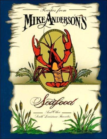 Recipes from Mike Anderson's: Seafood and Other Southern Louisiana Favorites by Mike Anderson (2000-02-03)