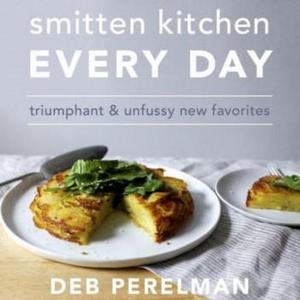 Smitten Kitchen Every Day: Triumphant and Unfussy New Favorites (Hardcover) (Deb Perelman)