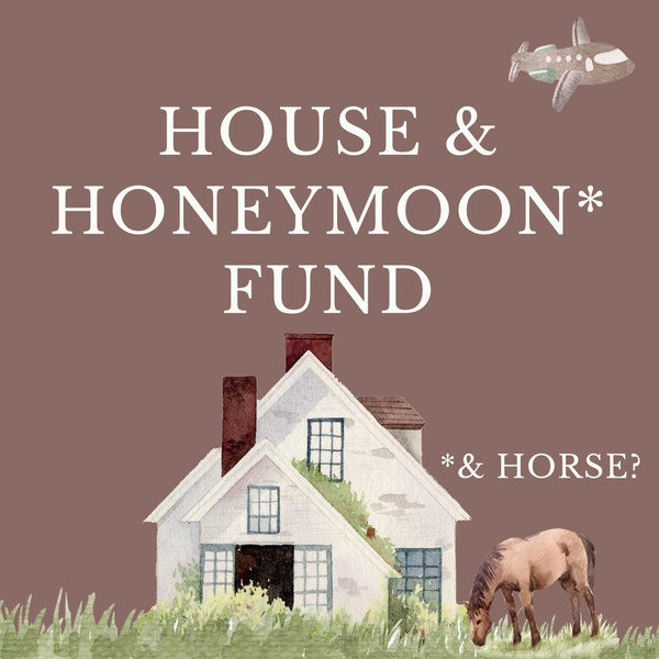 House & Honeymoon Fund