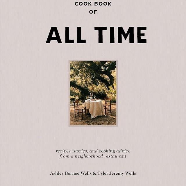 The Cook Book of All Time: Recipes, Stories, and Cooking Advice from a Neighborhood Restaurant