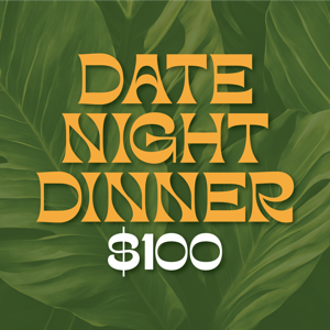 Date Night Dinner $100