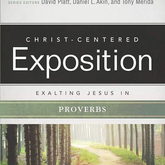 Exalting Jesus in Proverbs (Christ-Centered Exposition Commentary)