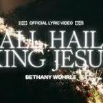 All Hail King Jesus - Bethany Wohrle