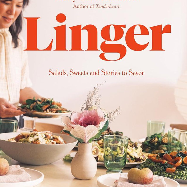 Linger: Salads, Sweets and Stories to Savor: A Cookbook