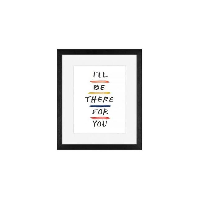 Friends I'll Be There For You Framed Print, 13" x 11", Wood Gallery, Black, Mat