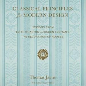 Classical Principles for Modern Design: Lessons from Edith Wharton and Ogden Codman's the Decoration of Houses