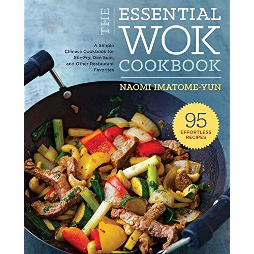 Essential Wok Cookbook: A Simple Chinese Cookbook for Stir-Fry, Dim Sum, and Other Restaurant Favorites