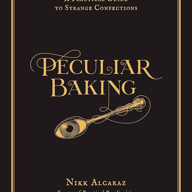 Peculiar Baking: A Practical Guide to Strange Confections