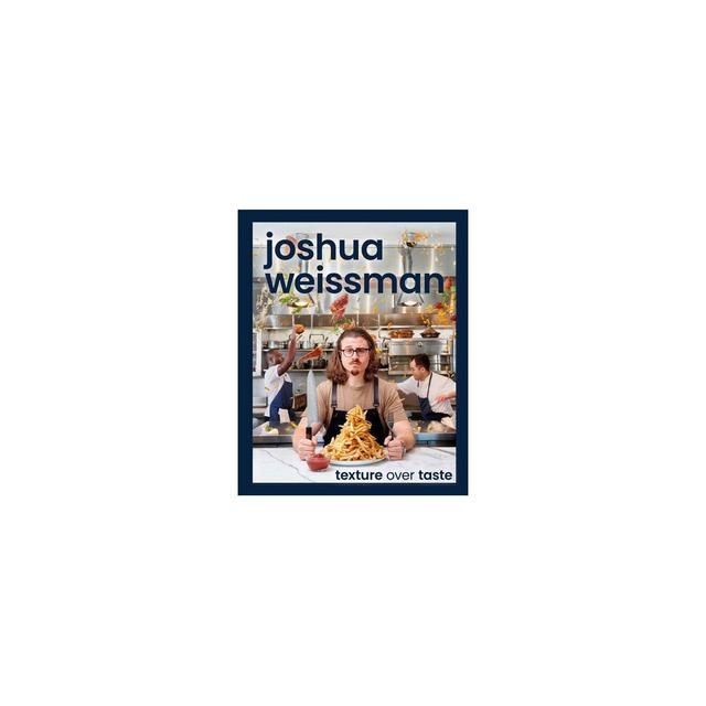 Joshua Weissman: Texture Over Taste -