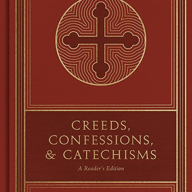 Creeds, Confessions, and Catechisms: A Reader's Edition