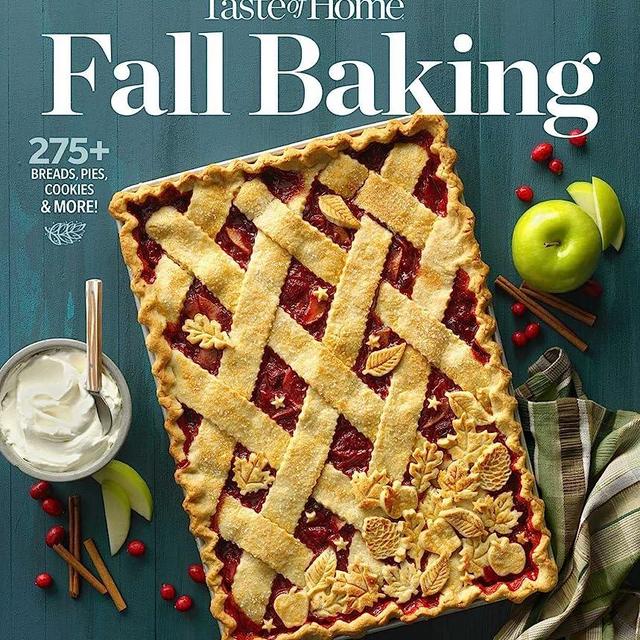 Taste of Home Fall Baking: The breads, pies, cakes and cookies that make autumn the most delicious time of year