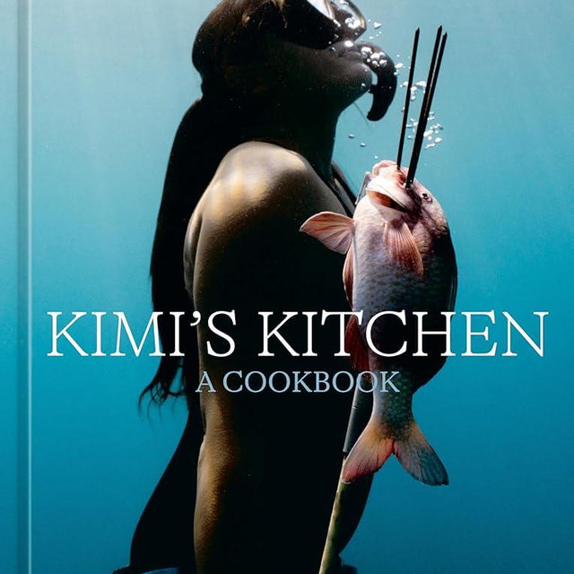 Kimi's Kitchen: An Ocean Woman's Guide to Wild Home Cooking [A Cookbook]