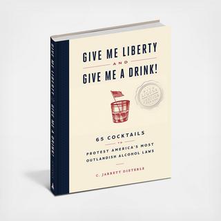 Give Me Liberty and Give Me a Drink!