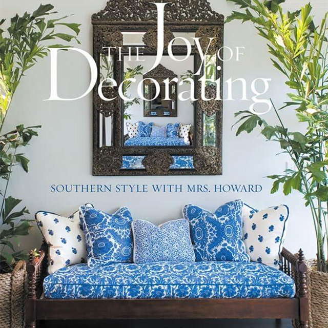 The Joy of Decorating: Southern Style with Mrs. Howard