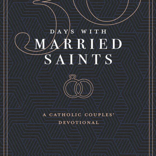 30 Days With Married Saints A Catholic Couples' Devotional