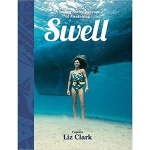 Swell: A Sailing Surfer's Voyage of Awakening: Liz Clark, Daniella Manini