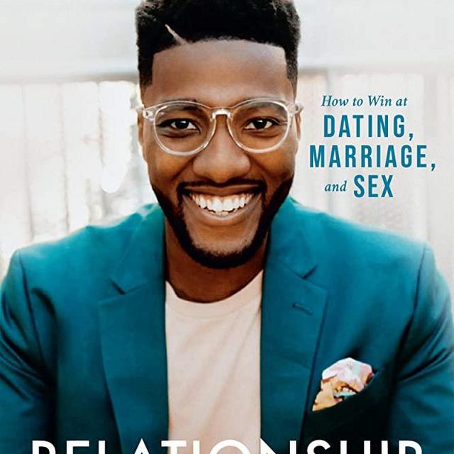 Relationship Goals: How to Win at Dating, Marriage, and Sex