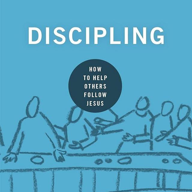 Discipling: How to Help Others Follow Jesus (Building Healthy Churches)