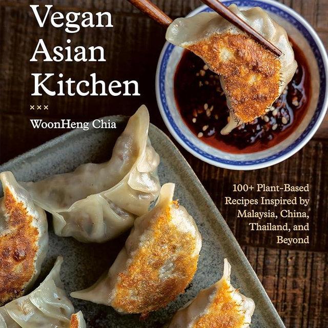 The Vegan Asian Kitchen: 100+ Plant-Based Recipes Inspired by Malaysia, China, Thailand, and Beyond