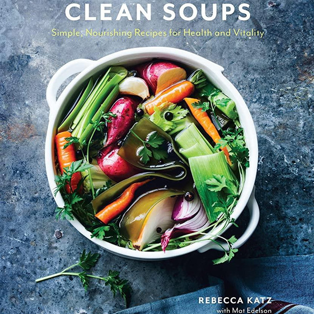 Clean Soups: Simple, Nourishing Recipes for Health and Vitality [A Cookbook]