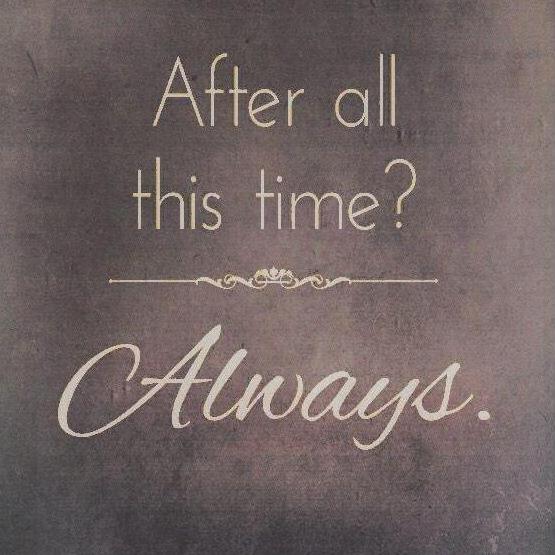Forever each other's "Always" and forever the "I know" to the other's "I love you".