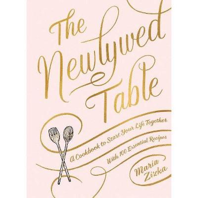 The Newlywed Table - by Maria Zizka (Hardcover)