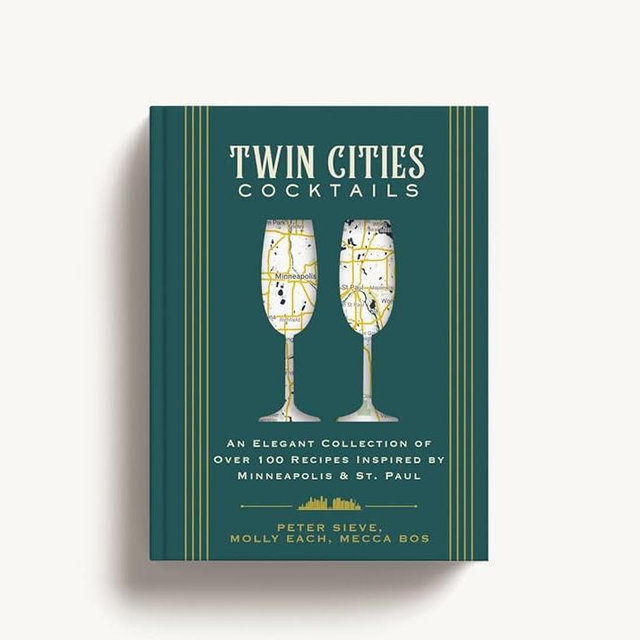 Twin Cities Cocktails - (City Cocktails) by Molly Each, Mecca Bos & Peter Sieve (Hardcover)