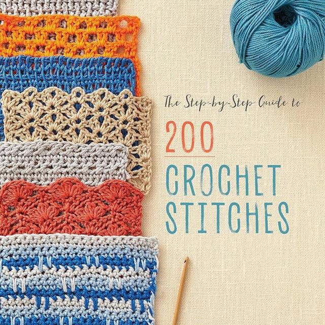 The Step-by-Step Guide to 200 Crochet Stitches