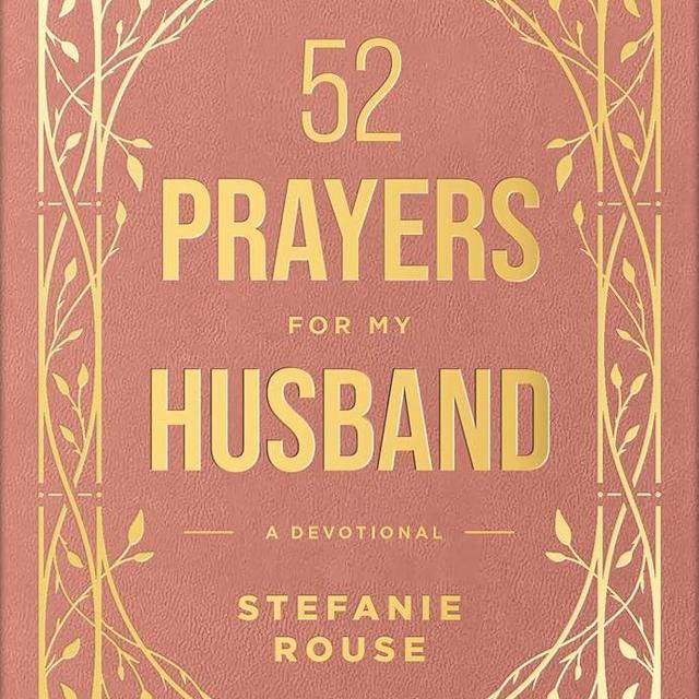52 Prayers for My Husband: A Devotional to Build a Healthy, Loving Marriage that Will Last a Lifetime