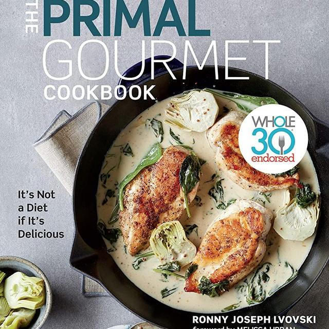 The Primal Gourmet Cookbook: Whole30 Endorsed: It's Not a Diet If It's Delicious