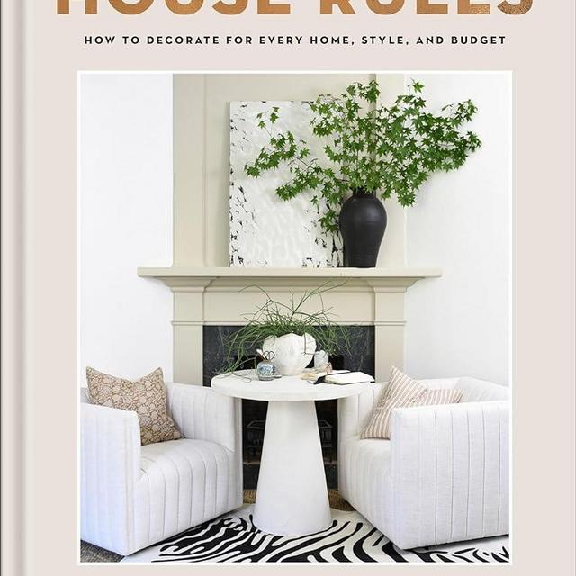 House Rules: How to Decorate for Every Home, Style, and Budget (Cozy Minimalist Guide to Decorating, Beautiful Wedding Gift and House Warming Gift)