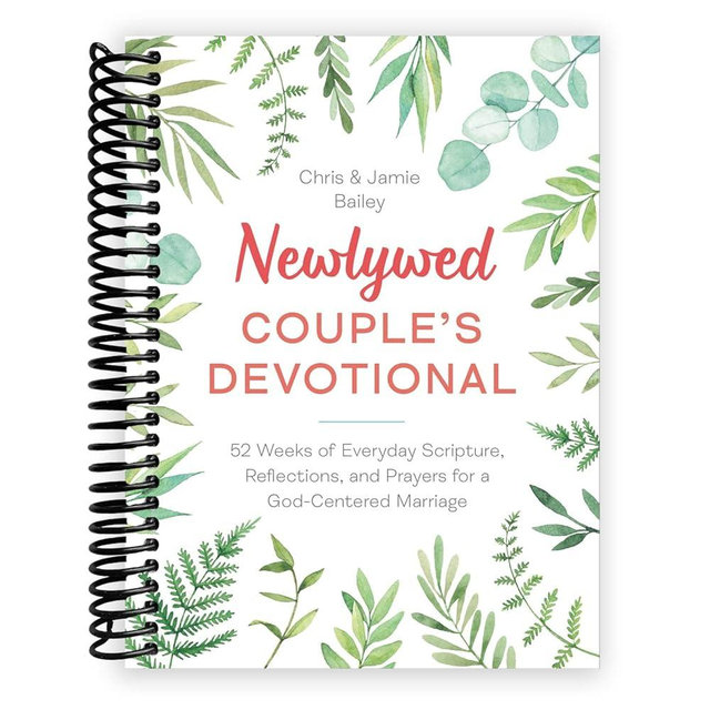 Newlywed Couple's Devotional: 52 Weeks of Everyday Scripture, Reflections, and Prayers for a God-Centered Marriage [Spiral-bound] Chris Bailey and Jamie Bailey