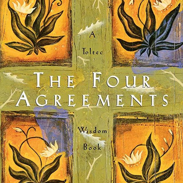 The Four Agreements: A Practical Guide to Personal Freedom (A Toltec Wisdom Book)