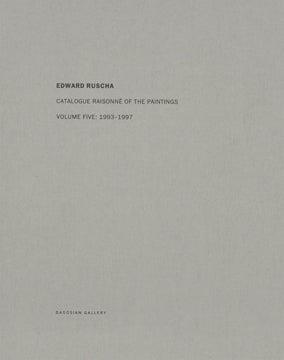 ED RUSCHA: Catalogue Raisonné of the Paintings. Volume Five: 1993-1997