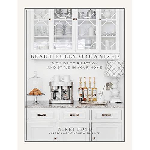 Beautifully Organized: A Guide to Function and Style in Your Home