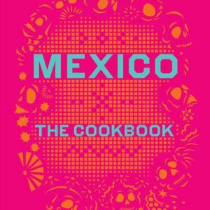 Mexico: The Cookbook