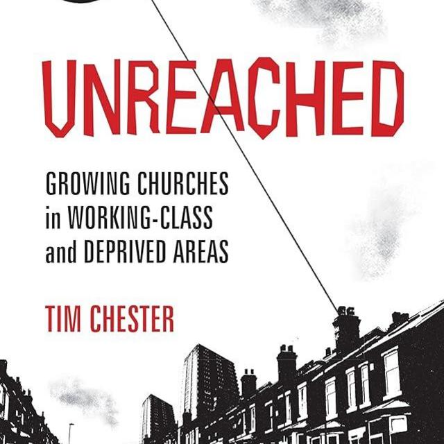 Unreached: Growing Churches In Working-Class And Deprived Areas