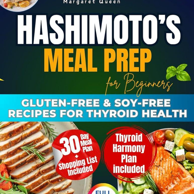 The 30 Minutes HASHIMOTO’S Meal Prep for Beginners: 2500 Days of Gluten-Free & Soy-Free Recipes for Thyroid Health