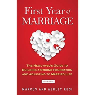 First Year of Marriage: The Newlywed's Guide to Building a Strong Foundation and Adjusting to Married Life, 2nd Edition