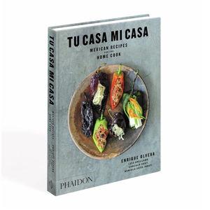 'Tu Casa Mi Casa: Mexican Recipes for the Home Cook' by Enrique Olvera