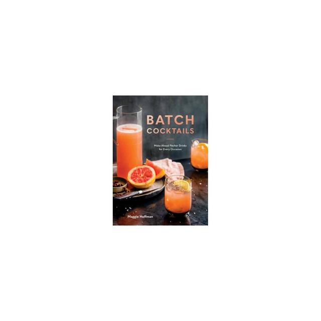 Batch Cocktails - by Maggie Hoffman (Hardcover)