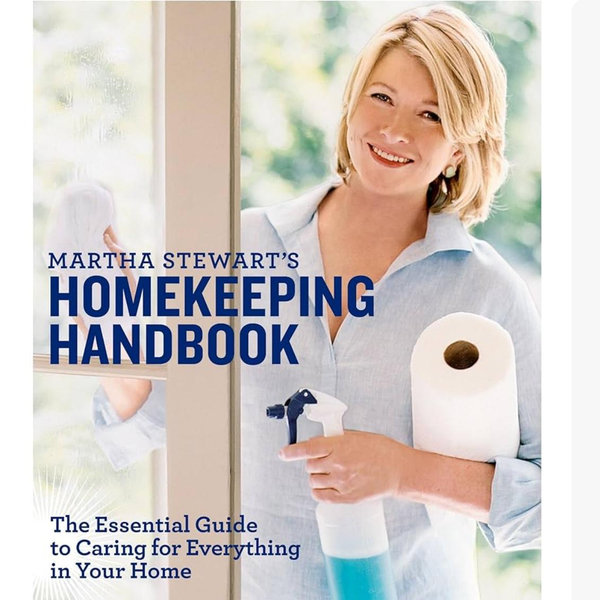 Martha Stewart's Homekeeping Handbook: The Essential Guide to Caring for Everything in Your Home