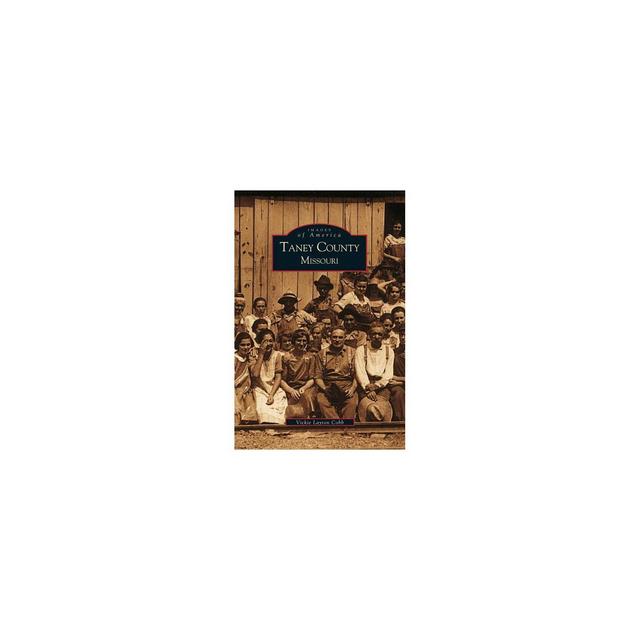 Taney County, Missouri - by Vicki Layton Cobb (Hardcover)