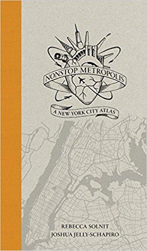Rebecca Solnit - Nonstop Metropolis: A New York City Atlas