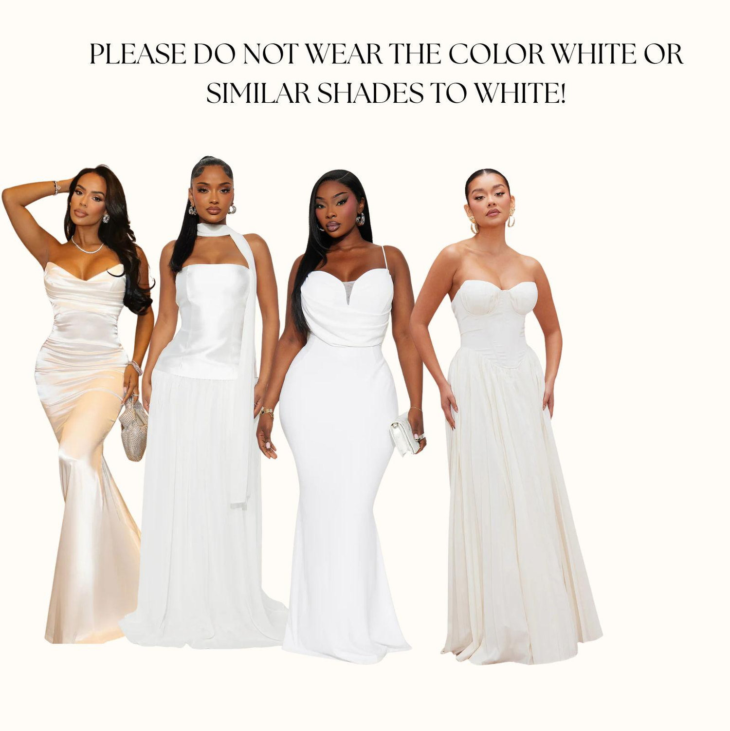 PLEASE DO NOT WEAR WHITE OR SHADES SIMILAR TO THE COLOR WHITE